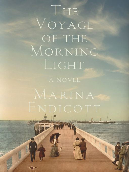 Title details for The Voyage of the Morning Light by Marina Endicott - Wait list